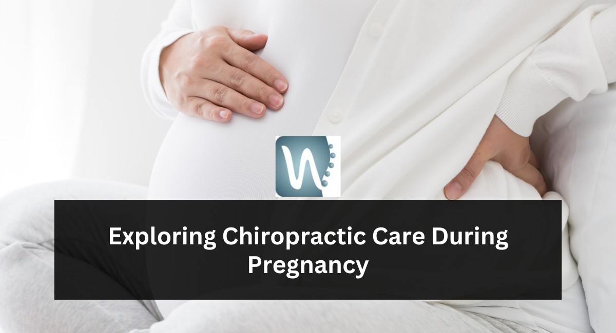 Exploring Chiropractic Care During Pregnancy
